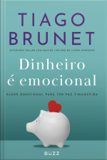 Dinheiro É Emocional: Saúde Emocional Para Ter Paz Financeira