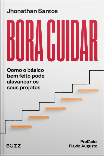Bora Cuidar: Como O Básico Bem-feito Pode Alavancar Os Seus Projetos