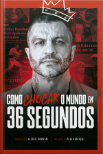 Como Chocar O Mundo Em 36 Segundos