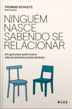 Ninguém Nasce Sabendo Se Relacionar: Um Guia Para Quem Busca Relacionamentos Extraordinários