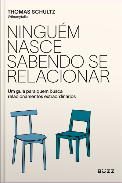 Ninguém Nasce Sabendo Se Relacionar: Um Guia Para Quem Busca Relacionamentos Extraordinários