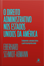 O Direito Administrativo Dos Estados Unidos Da América: Fundamentos E Princípios Básicos A Partir Da Perspectiva Alemã