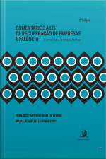 Comentários À Lei De Recuperação De Empresas E Falência: Lei N. 11.101, De 09 De Fevereiro De 2005