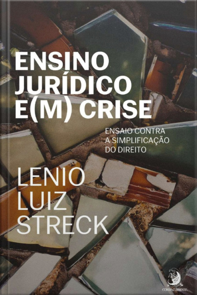 Ensino Jurídico E(m) Crise: Ensaio Contra A Simplificação Do Direito