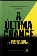 A Última Chance: A Denúncia Da Pgr E O Futuro Da Democracia