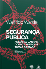 Segurança Pública: : As Máfias Ganham Corpo E Ameaçam Tomar O Estado: Uma Perspectiva Do Crime Organizado