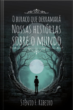 O Buraco Que Derramará Nossas Histórias Sobre O Mundo