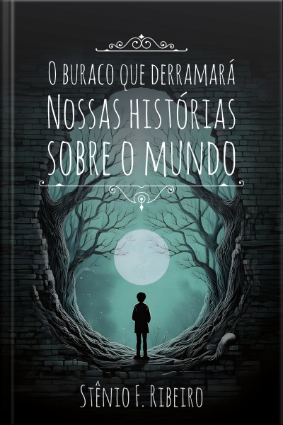 O Buraco Que Derramará Nossas Histórias Sobre O Mundo
