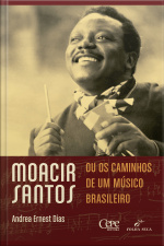 Moacir Santos, Ou Os Caminhos De Um Músico Brasileiro