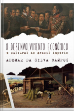 O Desenvolvimento Econômico E Cultural Do Brasil Império
