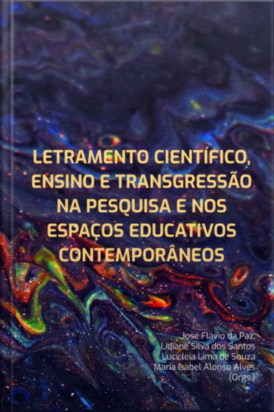 Letramento Científico, Ensino E Transgressão Na Pesquisa E Nos Espaços Educativos Contemporâneos