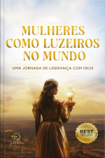 Mulheres Como Luzeiros - Volume 1: Uma Jornada De Liderança Com Deus