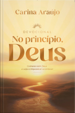 No Princípio, Deus: Comece Com Deus E Veja O Impossível Acontecer