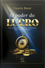 O Poder Do Lucro: Como Transformar Desafios Em Oportunidades Para O Sucesso Empresarial