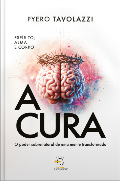 A Cura: O Poder Sobrenatural De Uma Mente Transformada