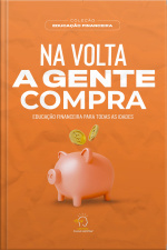 Na Volta A Gente Compra: Educação Financeira Para Todas As Idades