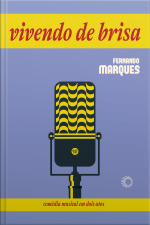 Vivendo De Brisa: A História Inventada Do Compositor Geraldo De Matos