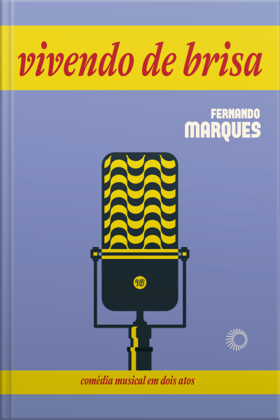 Vivendo De Brisa: A História Inventada Do Compositor Geraldo De Matos