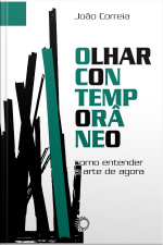 Olhar Contemporâneo: Como Entender A Arte De Agora