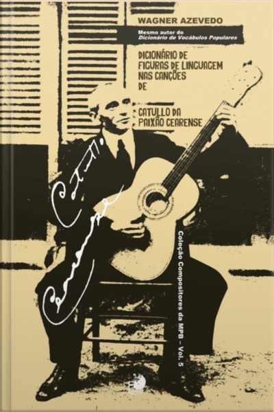 Dicionário De Figuras De Linguagem Nas Canções De Catullo Da Paixão Cearense