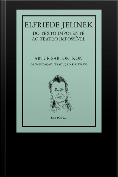 Elfriede Jelinek: Do Texto Impotente Ao Teatro Impossível