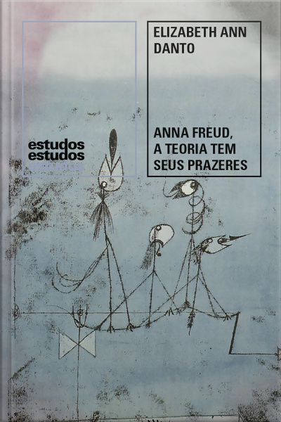 Anna Freud, A Teoria Tem Seus Prazeres