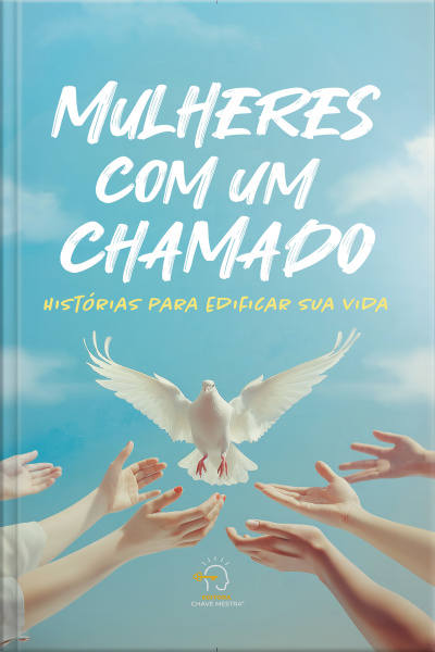Mulheres Com Um Chamado: Histórias Para Edificar Sua Vida