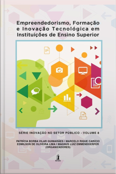Empreendedorismo, Formação E Inovação Tecnológica Em Instituições De Ensino Superior