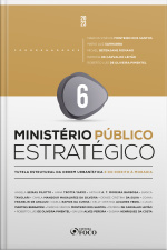 Ministério Público Estratégico: Tutela Estrutural Da Ordem Urbanística E Do Direito À Moradia - 1ª Ed - 2023 - Volume 6