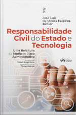 Responsabilidade Civil Do Estado E Tecnologia: Uma Releitura Da Teoria Do Risco Administrativo