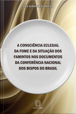 A Consciência Eclesial Da Fome E Da Situação Dos Famintos Nos Documentos Da Conferência Nacional Dos Bispos Do Brasil