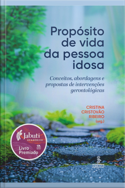 Propósito De Vida Da Pessoa Idosa: Conceitos, Abordagens E Propostas De Intervenções Gerontológicas