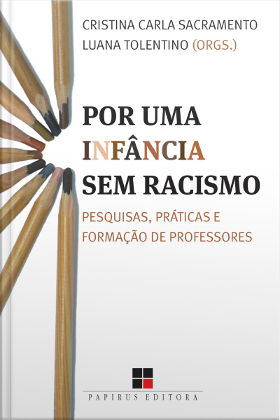 Por Uma Infância Sem Racismo: Pesquisas, Práticas E Formação De Professores