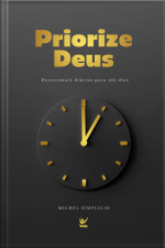 Priorize Deus: Devocionais Diários Para 366 Dias