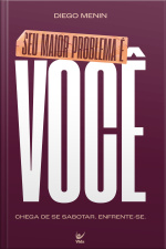 Seu Maior Problema É Você