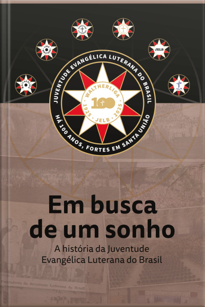 Em Busca De Um Sonho: A História Da Juventude Evangélica Luterana Do Brasil