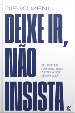 Deixe Ir, Não Insista: Seu Destino Não Está Preso A Pessoas Que Te Deixam