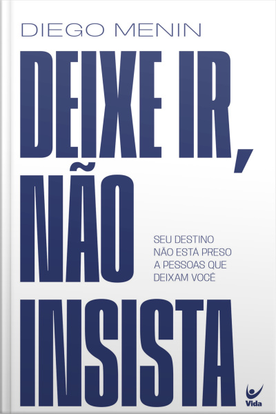 Deixe Ir, Não Insista: Seu Destino Não Está Preso A Pessoas Que Te Deixam