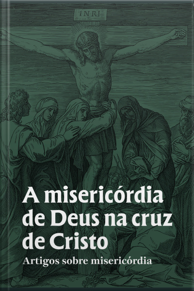 A Misericórdia De Deus Na Cruz De Cristo