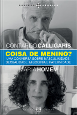 Coisa De Menino?: Uma Conversa Sobre Masculinidade, Sexualidade, Misoginia E Paternidade