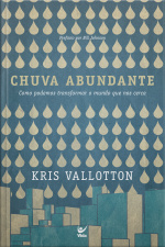 Chuva Abundante: Como Podemos Transformar O Mundo Que Nos Cerca