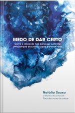 Medo De Dar Certo: Como O Receio De Não Conseguir Sustentar Uma Posição De Sucesso Pode Paralisar Você