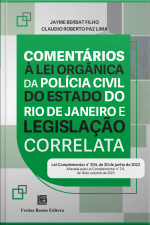 Comentários À Lei Orgânica Da Polícia Civil Do Estado Do Rio De Janeiro E Legislação Correlata