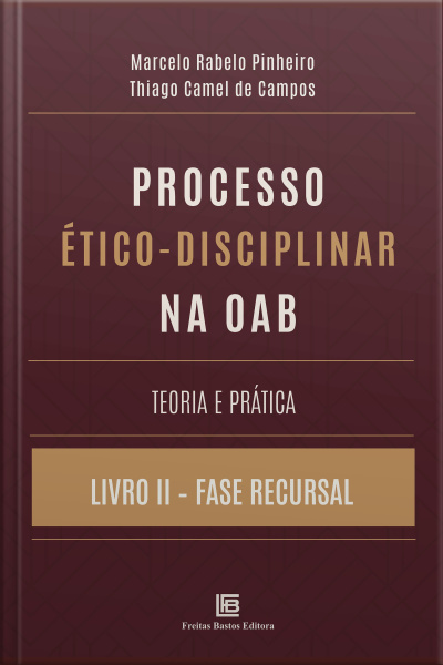 Processo Ético-disciplinar Na Oab: Livro 2 - Fase Recursal