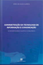 Administração Da Tecnologia De Informação E Comunicação: Da Informática Básica À Gestão Do Conhecimento