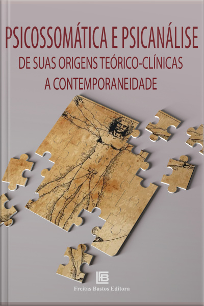 Psicossomática E Psicanálise: De Suas Origens Teórico-clínicas A Contemporaneidade