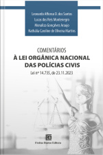 Comentários À Lei Orgânica Nacional Das Polícias Civis: Lei Nº 14.735, De 23.11.2023