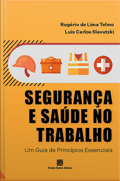 Segurança E Saúde No Trabalho: Um Guia De Princípios Essenciais