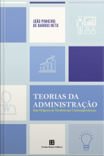 Teorias Da Administração: Das Origens Às Tendências Contemporâneas
