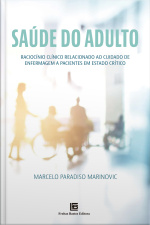 Saúde Do Adulto: Raciocínio Clínico Relacionado Ao Cuidado De Enfermagem A Pacientes Em Estado Crítico